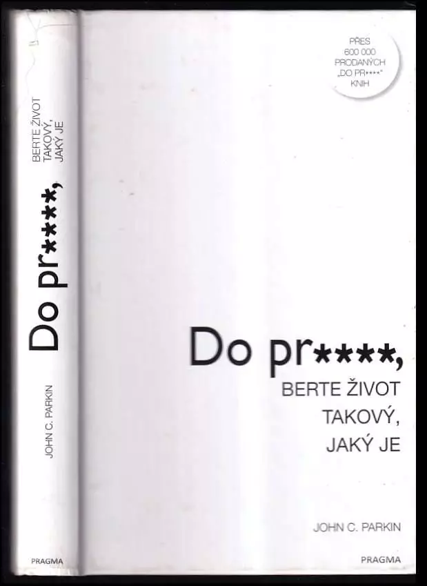 Do pr****, berte život takový, jaký je Ihned K Objednání