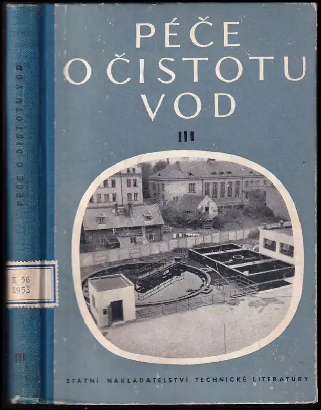 Top Prodej Péče o čistotu vod : sborník statí : určeno pro vodohospodáře u KNV, KVS, ministerstev, pro zdravotníky u KHES a OHES a projekční složky v průmyslu - III