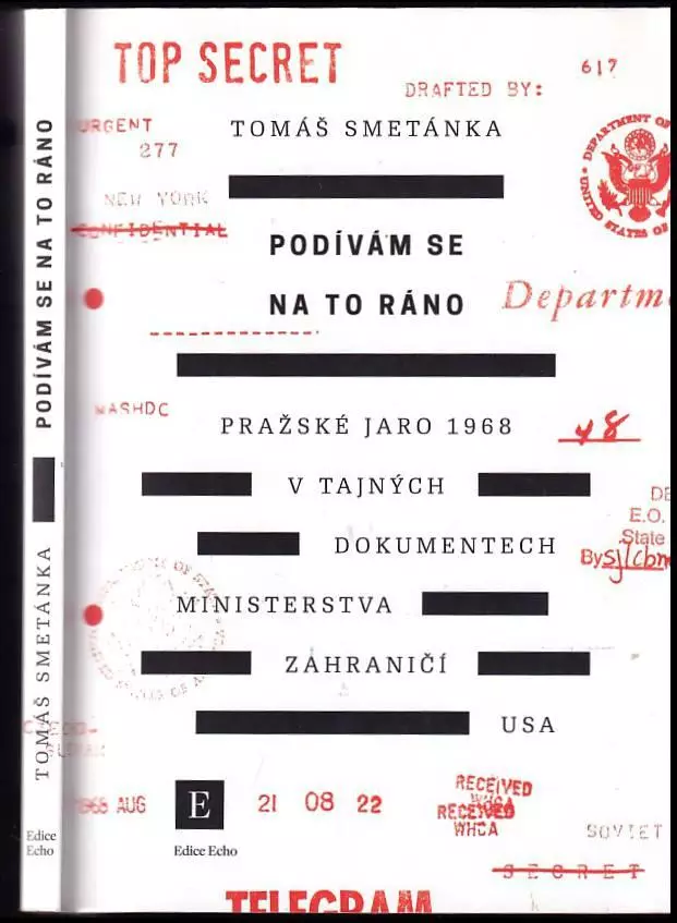 Podívám se na to ráno : Pražské jaro 1968 v tajných dokumentech ministerstva zahraničí USA Novinka