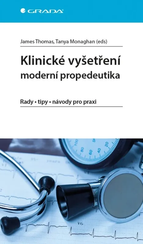 Klinické vyšetření : moderní propedeutika : rady, tipy, návody pro praxi Aktuální