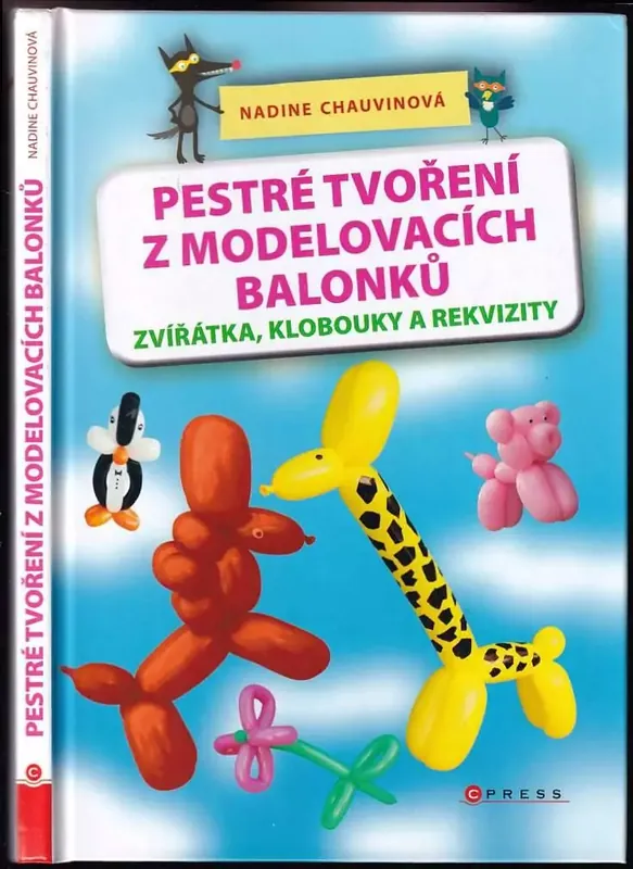 Autentický Pestré tvoření z modelovacích balonků : zvířátka, klobouky a rekvizity