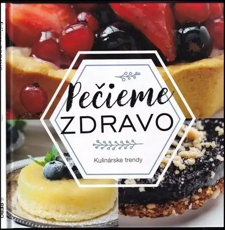 Pečieme zdravo : kulinárske trendy Expresní Doručení