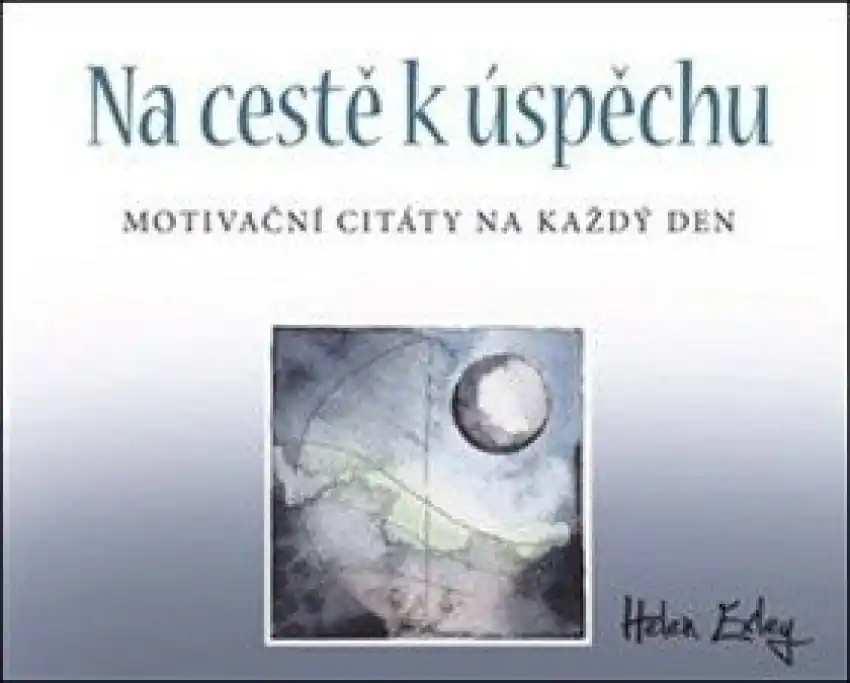 Poslední Šance Na cestě k úspěchu : motivační citáty na každý den