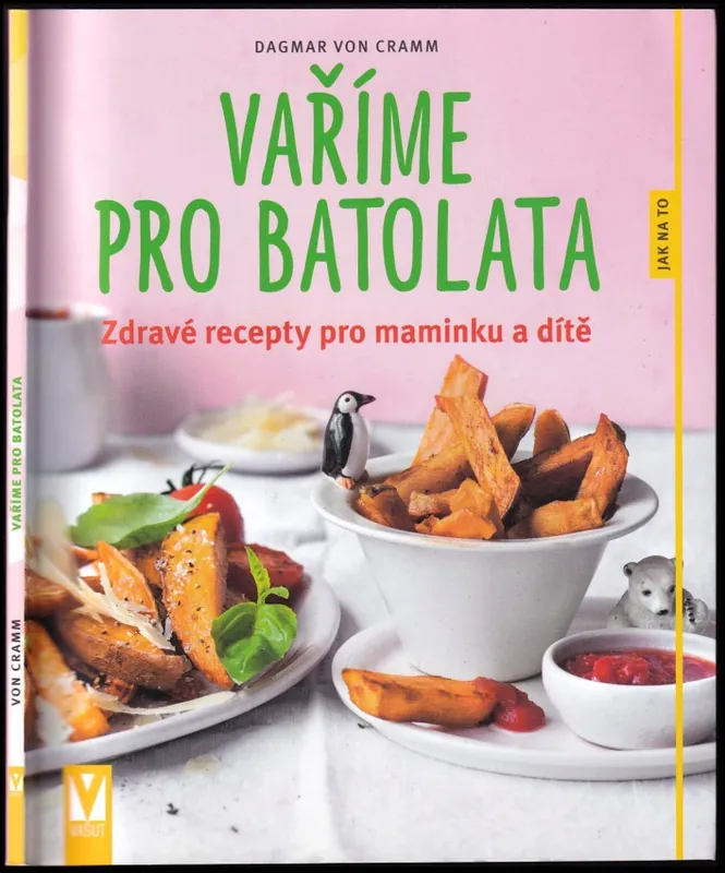 Cenově Výhodný Vaříme pro batolata : zdravé recepty pro maminku a dítě