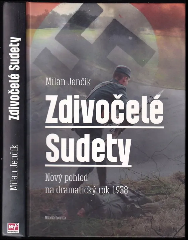 Zdivočelé Sudety : nový pohled na dramatický rok 1938 Cenově Výhodný