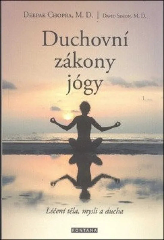 Duchovní zákony jógy : léčení těla, mysli a ducha Must-Have