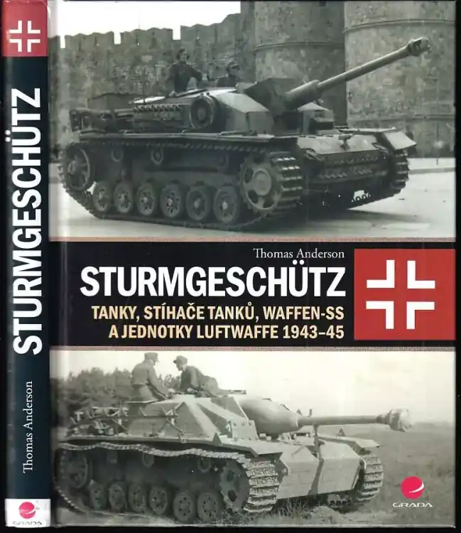Sturmgeschütz : tanky, stíhače tanků, Waffen-SS a jednotky Luftwaffe 1943-45 Odeslání Ihned