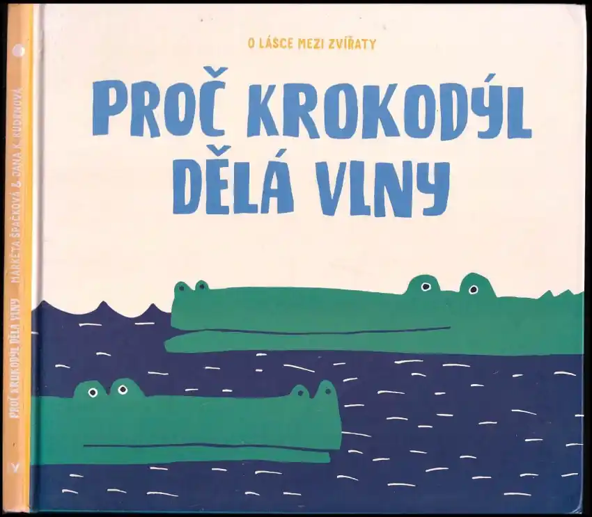 Expresní Doručení Proč krokodýl dělá vlny : o lásce mezi zvířaty