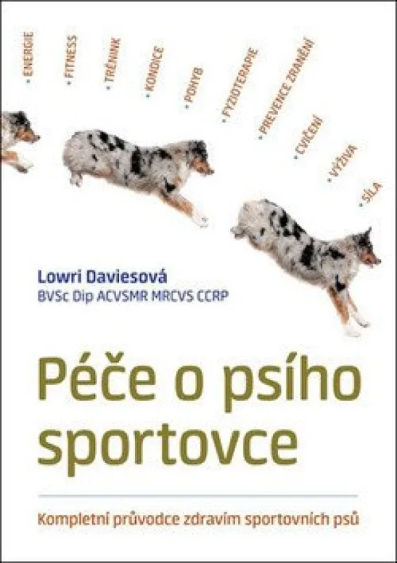Péče o psího sportovce : kompletní průvodce zdravím sportovních psů Cenově Výhodný