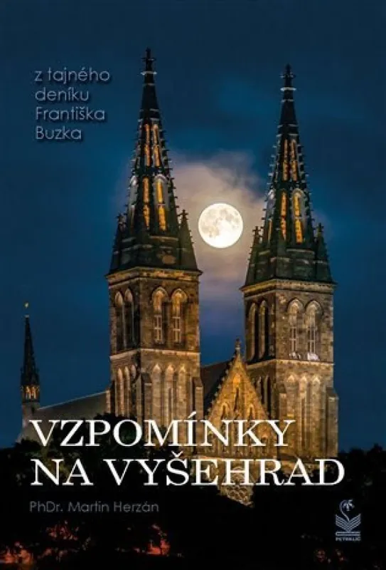 Vzpomínky na Vyšehrad : z tajného deníku Františka Buzka Autentický