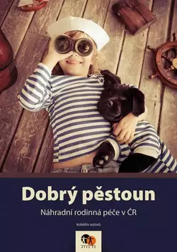 Dobrý pěstoun : náhradní rodinná péče v ČR Levný