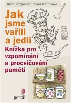 Levný Jak jsme vařili a jedli : knížka pro vzpomínání a procvičování paměti