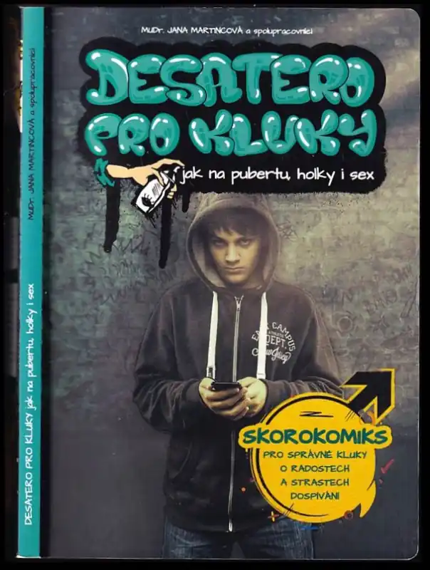Desatero pro kluky : jak na pubertu, holky i sex : skorokomiks pro správné kluky o radostech a strastech dospívání Časově Omezené