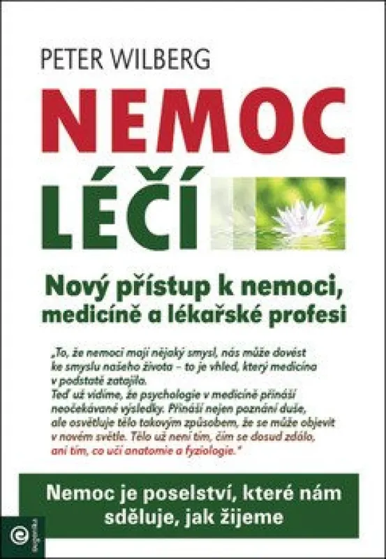 Nemoc léčí : nový přístup k nemoci, medicíně a lékařské profesi Rychlé Dodání
