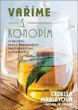 Vaříme s konopím : 75 receptů podle přirozeného životního stylu Marleyových Přímo Od Výrobce