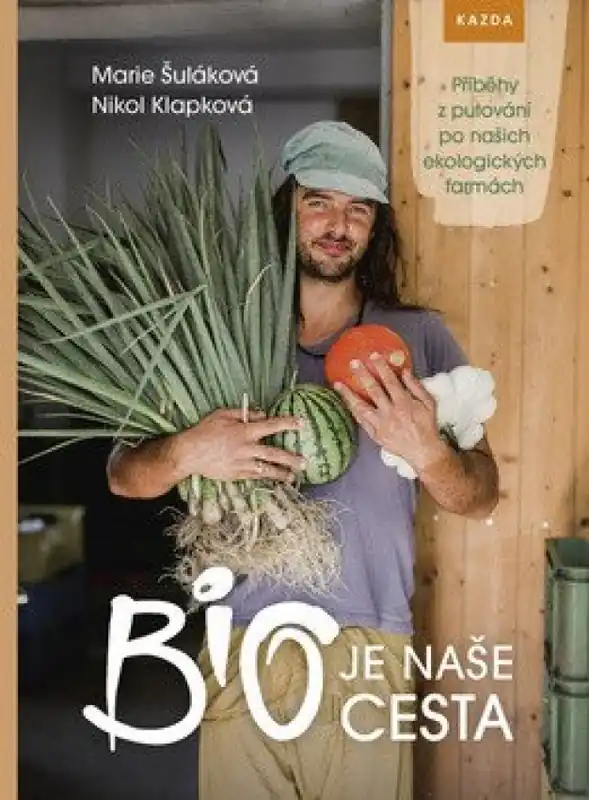 Bio je naše cesta : příběhy z putování po našich ekologických farmách Výhodná Nabídka