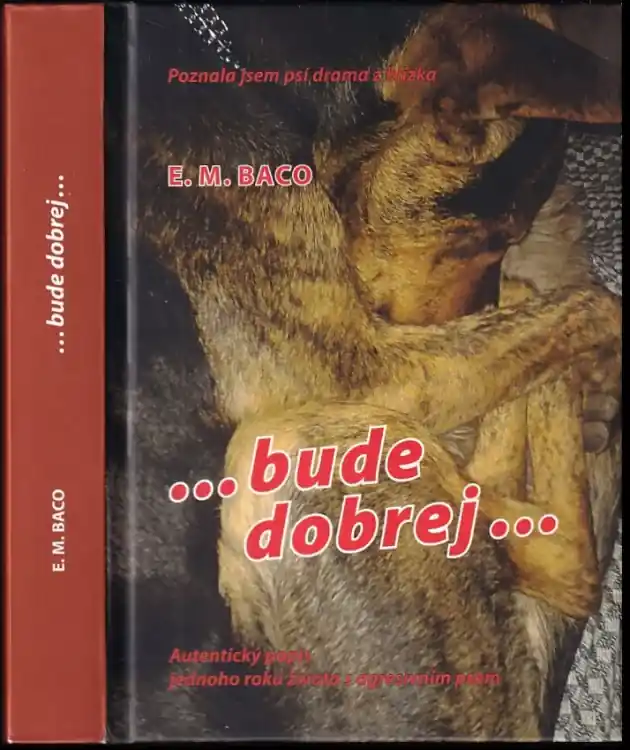 Vysoce Kvalitní bude dobrej : autentický popis jednoho roku života s agresivním psem