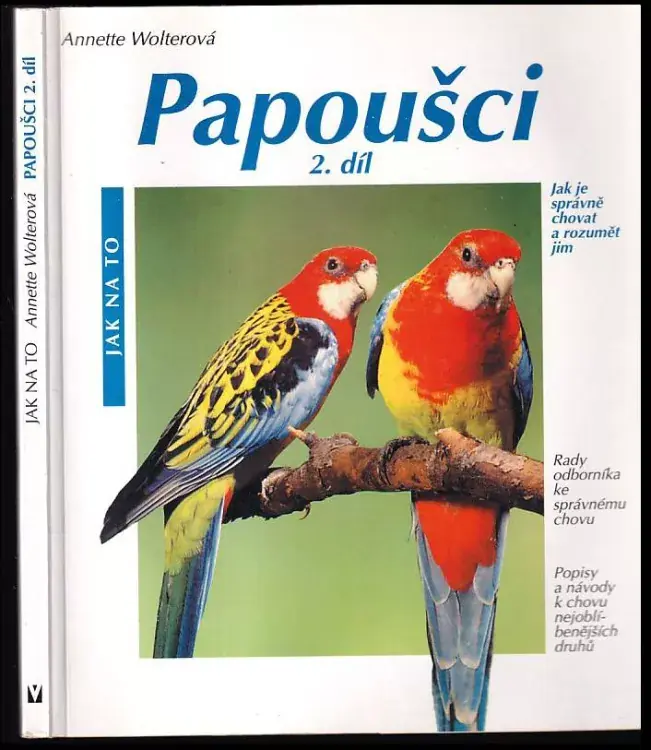 Papoušci : jak je správně chovat a rozumět jim : rady odborníka ke správnému chovu : s barevnými fotografiemi známých fotografů zvířat - 2. díl Cenová Bomba