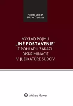 Nakupujte Hned Výklad pojmu iné postavenie z pohľadu zákazu diskriminácie v judikatúre súdov