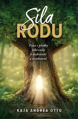 Výhodná Nabídka Síla rodu: Práce s předky jako cesta k uzdravení a osvobození