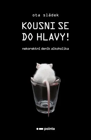 Cenová Bomba Kousni se do hlavy!: Nekorektní deník alkoholika