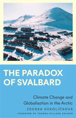 The Paradox of Svalbard: Climate change and globalisation in the Arctic Odeslání Ihned
