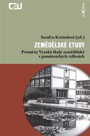 Zemědělské etudy: Proměny Vysoké školy zemědělské v pamětnických reflexích Must-Have