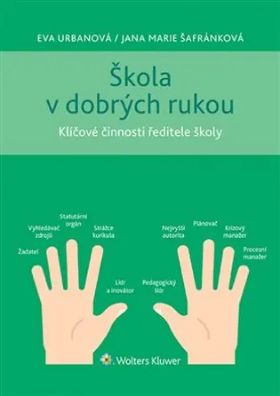Škola v dobrých rukou: Klíčové činnosti ředitele školy Vysoce Kvalitní