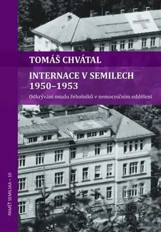 Super Cena Internace v Semilech 1950 - 1953: Odkrývání osudu řeholníků v nemocničním oddělení