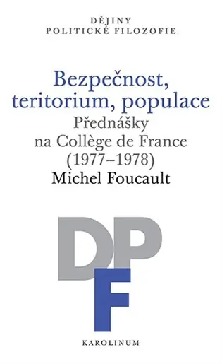Bezpečnost, teritorium, populace: Přednášky na Collège de France (1977–1978) Super Cena