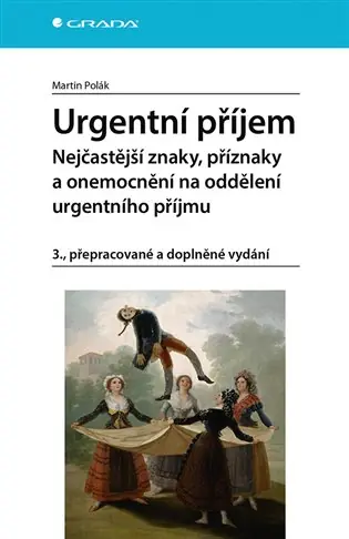 Akce Urgentní příjem - nejčastější znaky, příznaky a nemoci na oddělení urgentního příjmu: 3., přepracované a doplněné vydání