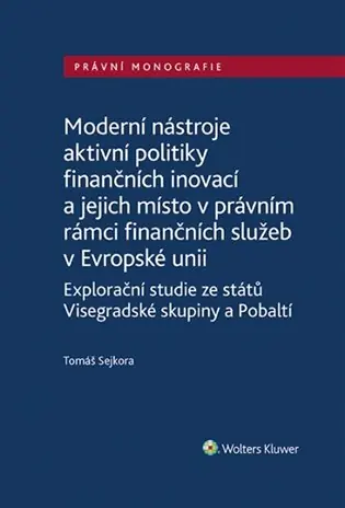 Moderní nástroje aktivní politiky finančních inovací a jejich místo v právním rámci finančních služeb v Evropské unii Must-Have
