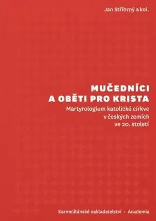 Nová Kolekce Mučedníci a oběti pro Krista: Martyrologium katolické církve v českých zemích ve 20. století