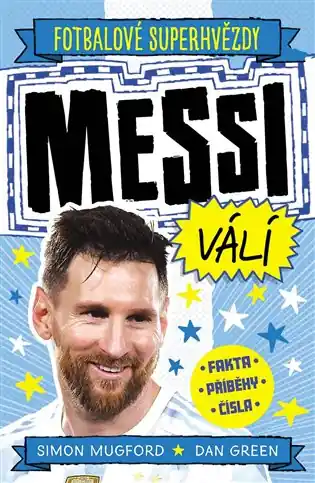 Originální Messi válí. Fotbalové superhvězdy: Fakta, příběhy, čísla