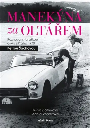 Manekýna za oltářem: Rozhovor s farářkou a Miss Praha 1970 Petrou Šáchovou Akční Cena
