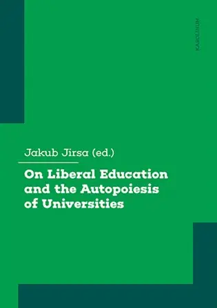 Ihned K Objednání On Liberal Education and the Autopoiesis of Universities