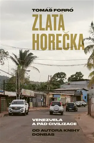 Zlatá horečka: Venezuela a pád civilizace Tovární Cena