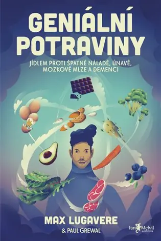 Must-Have Geniální potraviny: Jídlem proti únavě, špatné náladě, mozkové mlze a demenci