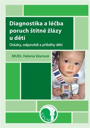 Diagnostika a léčba poruch štítné žlázy u dětí: Otázky, odpovědi a příběhy dětí Poslední Šance