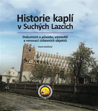 Nová Kolekce Historie kaplí v Suchých Lazcích: Dokument o původu, výstavbě a renovaci církevních objektů