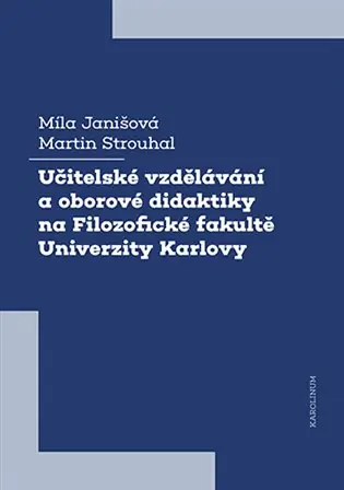 Kup Teď Učitelské vzdělávání a oborové didaktiky na Filozofické fakultě Univerzity Karlovy