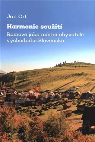 Poslední Šance Harmonie soužití: Romové jako místní obyvatelé východního Slovenska