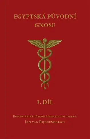 Egyptská původní gnose 3.díl: Komentáře ke Corpus Hermeticum Aktuální