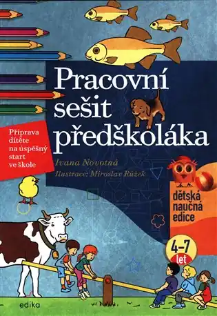 Kup Teď Pracovní sešit předškoláka: Příprava dítěte na úspěšný start ve škole