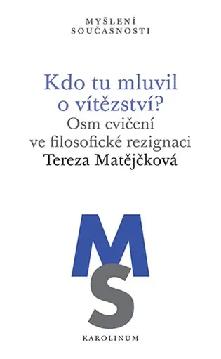 Kdo tu mluvil o vítězství?: Osm cvičení ve filosofické rezignaci Top Prodej
