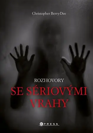 Rozhovory se sériovými vrahy: Ti nejhorší vyprávějí svůj příběh Pouze Dnes