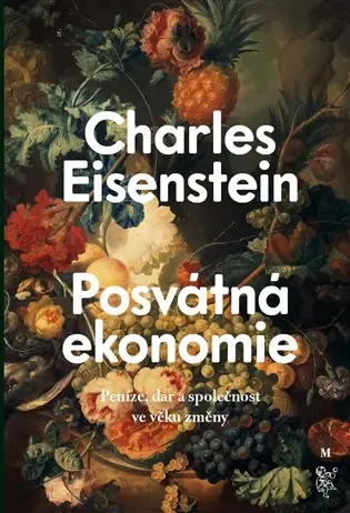 Originální Posvátná ekonomie: Společnost, dar a peníze ve věku změny