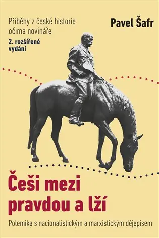 Poslední Šance Češi mezi pravdou a lží: Polemika s nacionalistickým a marxistickým dějepisem