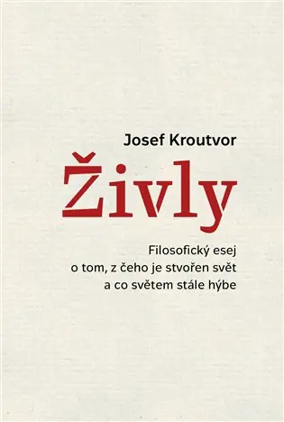 Živly: Filosofický esej o tom, z čeho je stvořen svět a co světem stále hýbe Ověřený