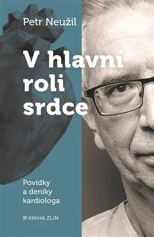 Vysoce Kvalitní V hlavní roli srdce: Povídky a deník kardiologa